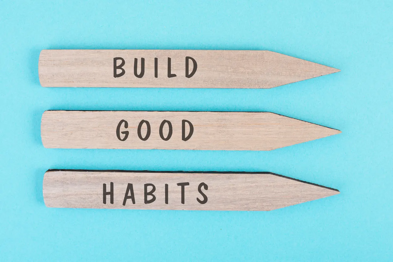 Build good habits